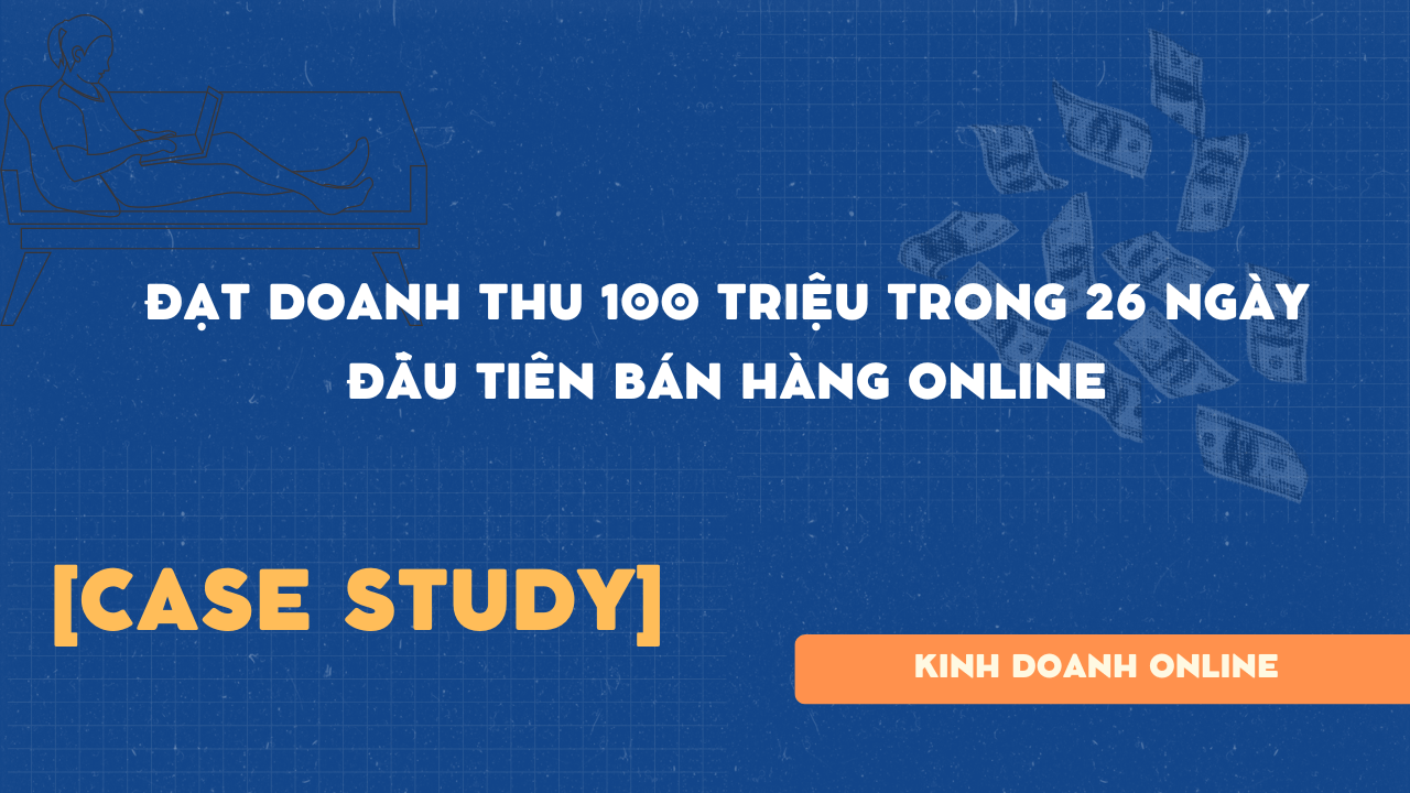 Đạt doanh thu 100 triệu trong 26 ngày đầu tiên bán hàng online